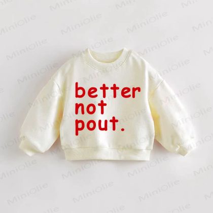 BETTER NOT POUT Baby Toddler Sweatshirt
