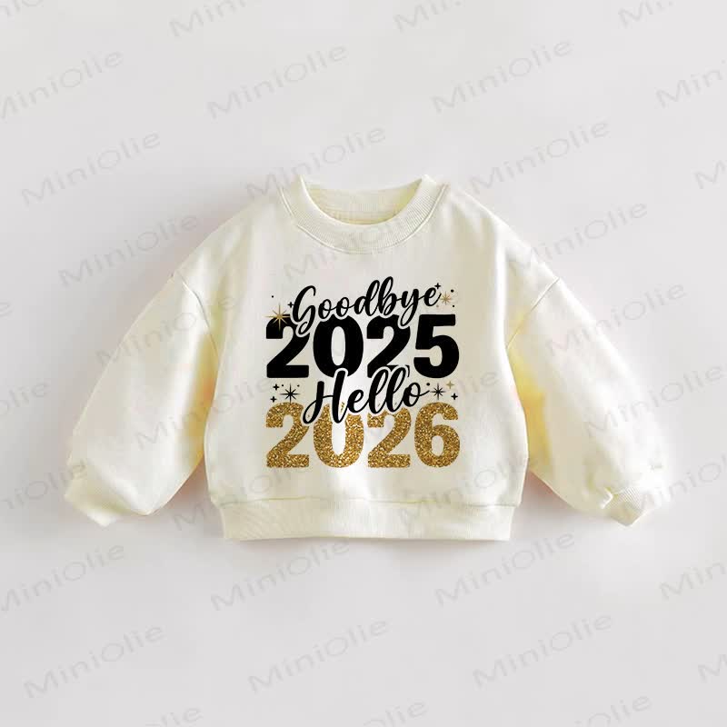 GOODBYE 2025 HELLO 2026 Baby Toddler Sweatshirt