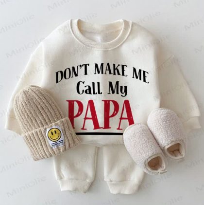 DON'T MAKE ME CALL MY PAPA Baby White Sweatshirt 2-piece Set